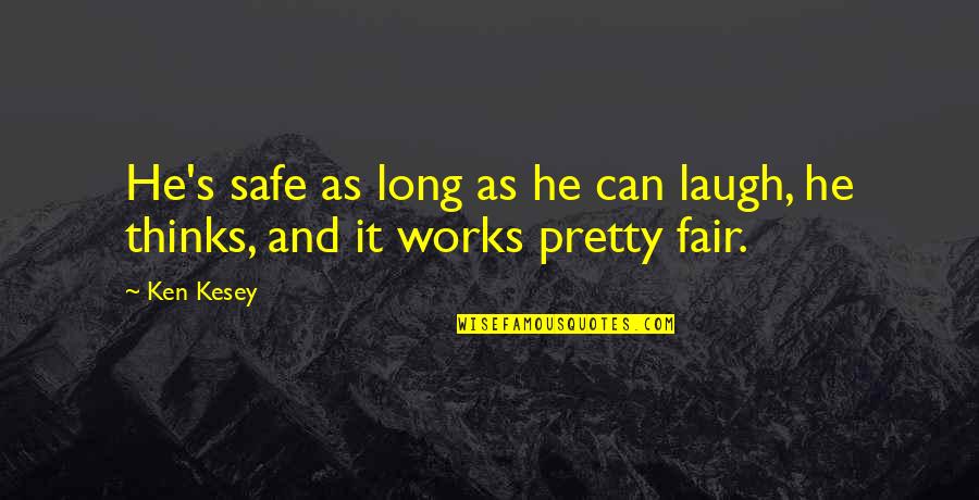Pacification By Force Quotes By Ken Kesey: He's safe as long as he can laugh,