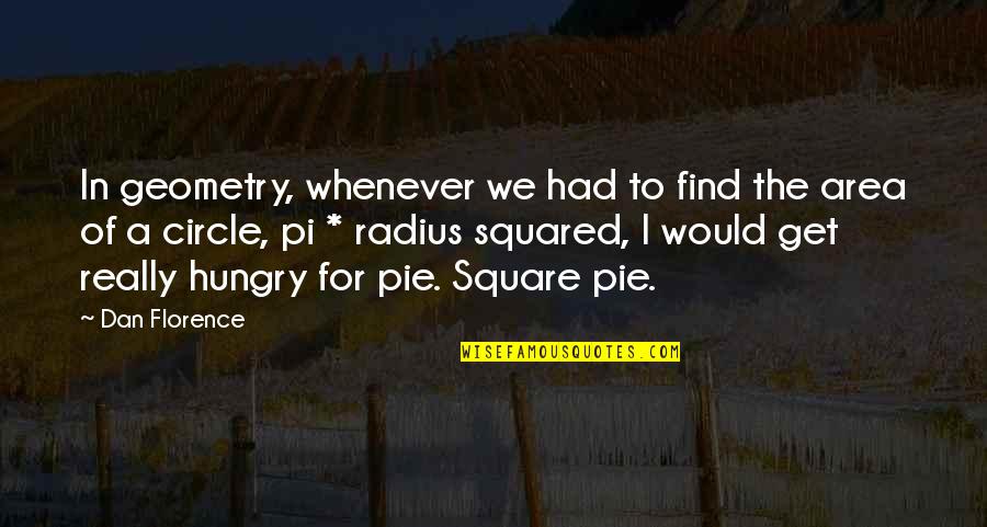 Pacify Quotes By Dan Florence: In geometry, whenever we had to find the