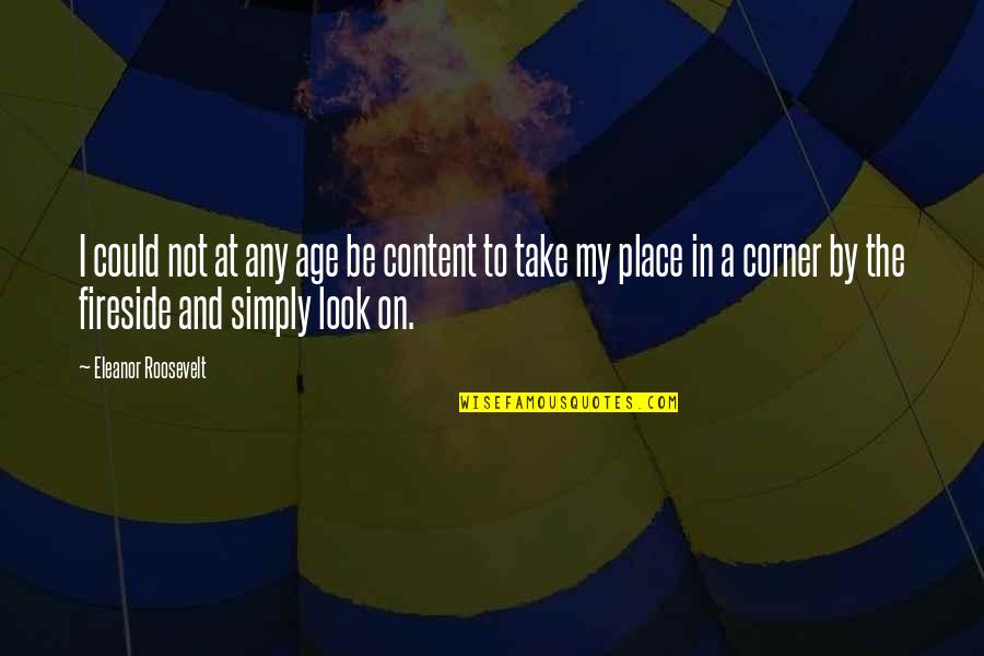 Pacing In Love Quotes By Eleanor Roosevelt: I could not at any age be content