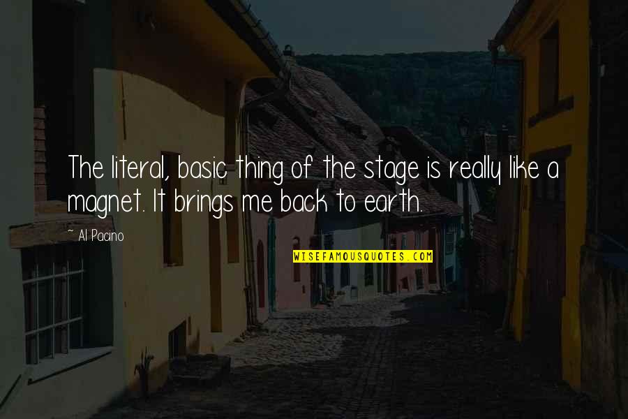 Pacino's Quotes By Al Pacino: The literal, basic thing of the stage is