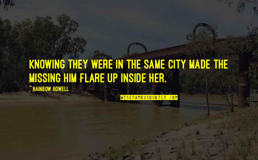Paciotti 4us Quotes By Rainbow Rowell: Knowing they were in the same city made