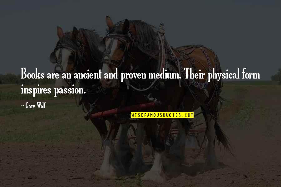 Pacjent Gov Quotes By Gary Wolf: Books are an ancient and proven medium. Their