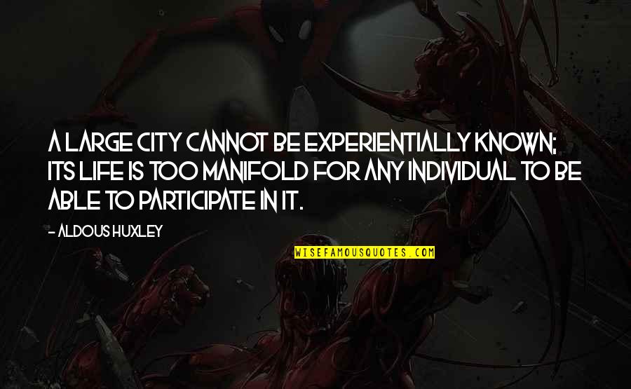 Pack Animals Quotes By Aldous Huxley: A large city cannot be experientially known; its