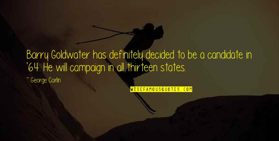 Pack Horses At Havasu Quotes By George Carlin: Barry Goldwater has definitely decided to be a Pack Horses At Havasu Quotes By George Carlin: Barry Goldwater has definitely decided to be a