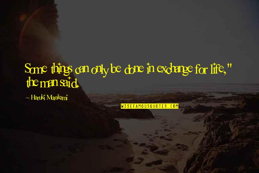 Pack Light Quotes By Haruki Murakami: Some things can only be done in exchange