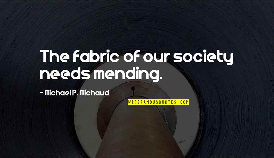 Package Courier Quotes By Michael P. Michaud: The fabric of our society needs mending. Package Courier Quotes By Michael P. Michaud: The fabric of our society needs mending.