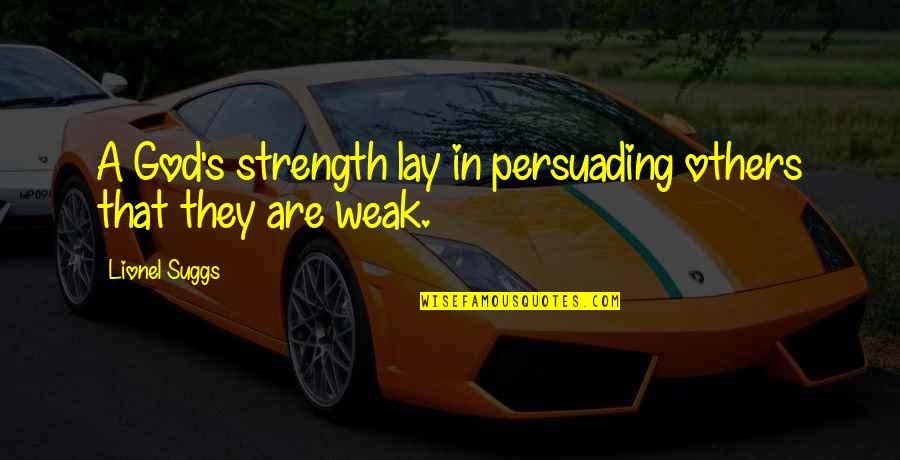 Package Has Been Delivered Quotes By Lionel Suggs: A God's strength lay in persuading others that