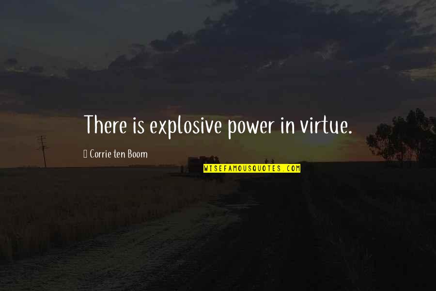 Package Shipping Quotes By Corrie Ten Boom: There is explosive power in virtue.