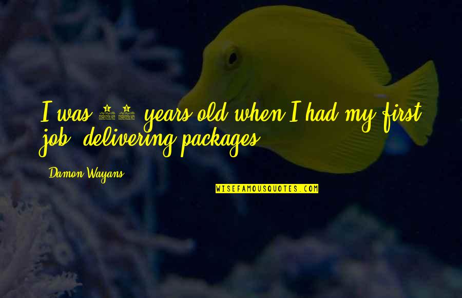 Packages Quotes By Damon Wayans: I was 12 years old when I had