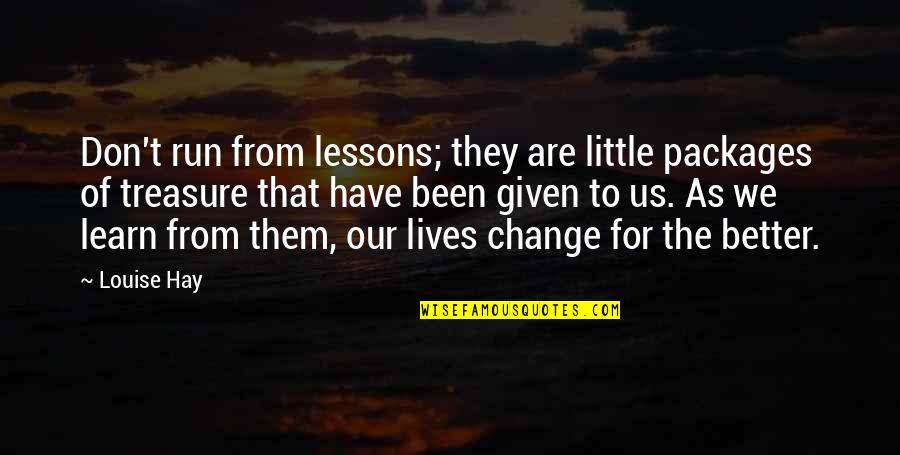 Packages Quotes By Louise Hay: Don't run from lessons; they are little packages