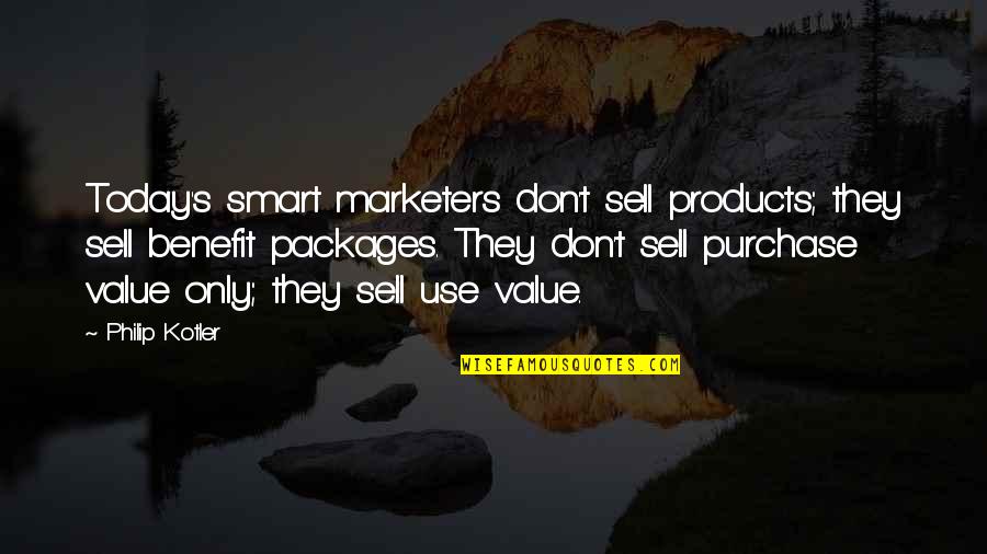 Packages Quotes By Philip Kotler: Today's smart marketers don't sell products; they sell