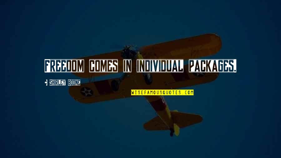 Packages Quotes By Shirley Boone: Freedom comes in individual packages.