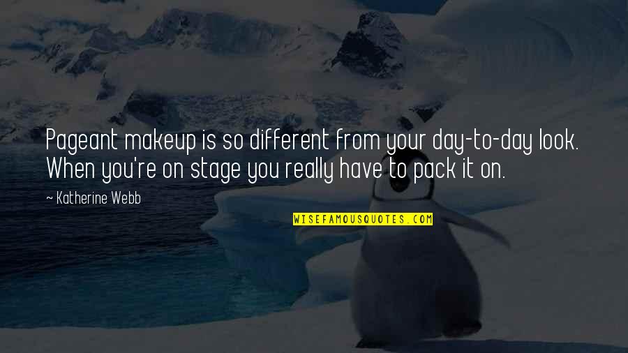 Pack'd Quotes By Katherine Webb: Pageant makeup is so different from your day-to-day