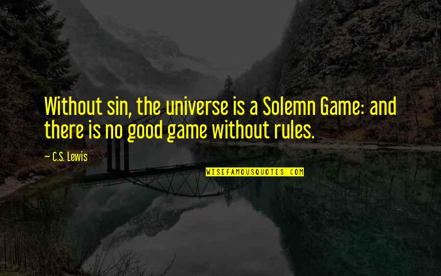 Packed Motivational Quotes By C.S. Lewis: Without sin, the universe is a Solemn Game: