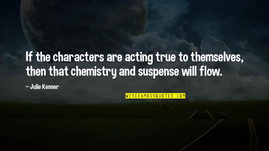 Packed Motivational Quotes By Julie Kenner: If the characters are acting true to themselves,