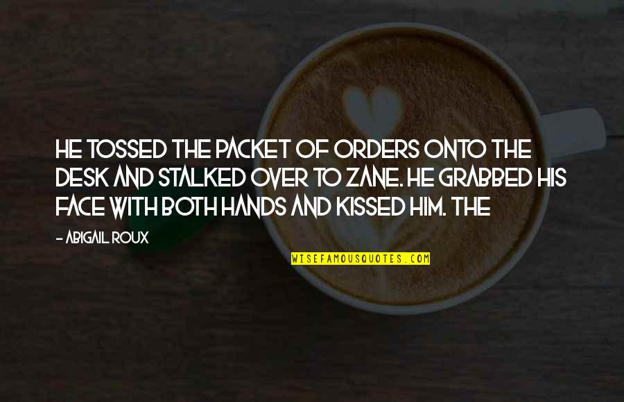 Packet Quotes By Abigail Roux: He tossed the packet of orders onto the