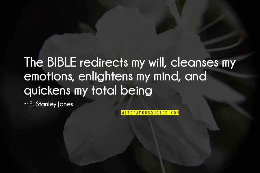 Packets Quotes By E. Stanley Jones: The BIBLE redirects my will, cleanses my emotions,