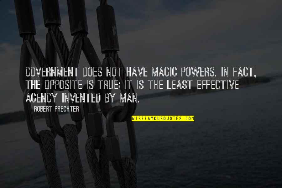 Packets Quotes By Robert Prechter: Government does not have magic powers. In fact,