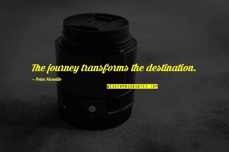 Packhorse Librarian Quotes By Peter Morville: The journey transforms the destination. Packhorse Librarian Quotes By Peter Morville: The journey transforms the destination.