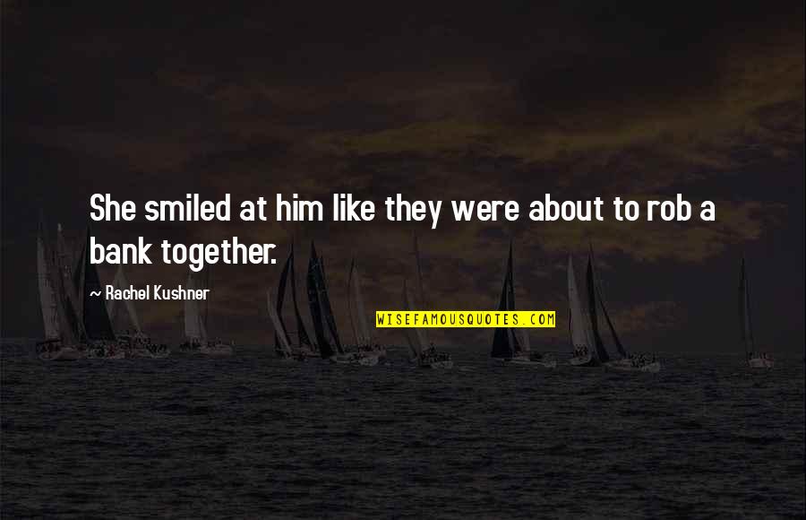 Packing Boxes Quotes By Rachel Kushner: She smiled at him like they were about