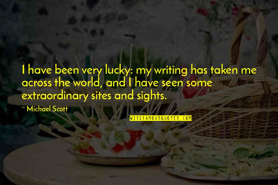 Packing Heat Quotes By Michael Scott: I have been very lucky: my writing has