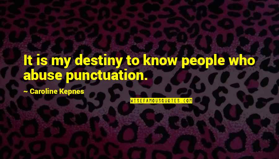 Packing Light Quotes By Caroline Kepnes: It is my destiny to know people who Packing Light Quotes By Caroline Kepnes: It is my destiny to know people who
