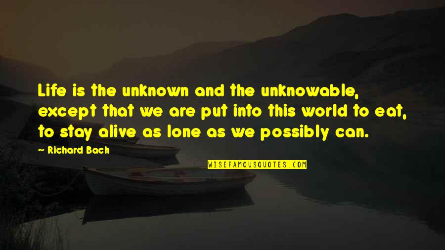 Packing Suitcase Quotes By Richard Bach: Life is the unknown and the unknowable, except