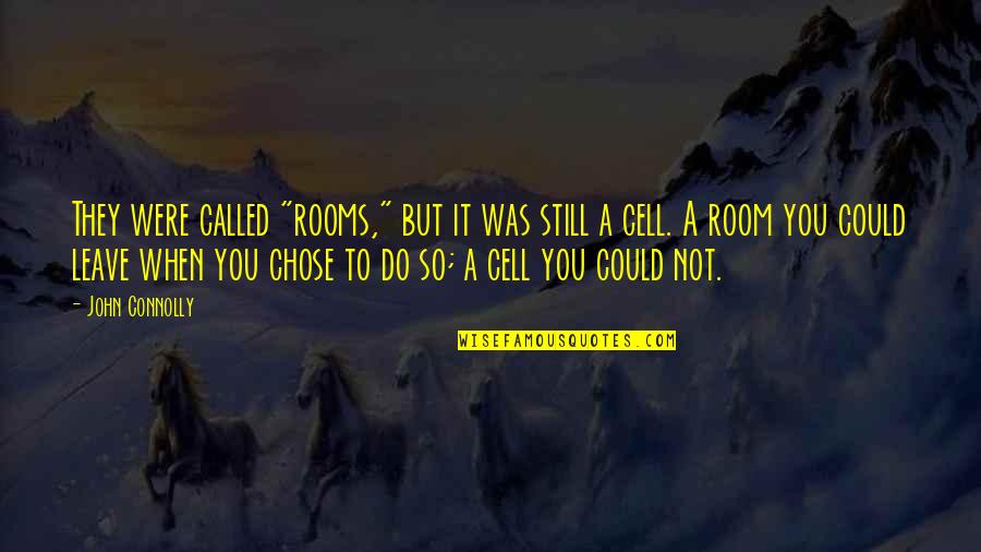 Packing Things Quotes By John Connolly: They were called "rooms," but it was still