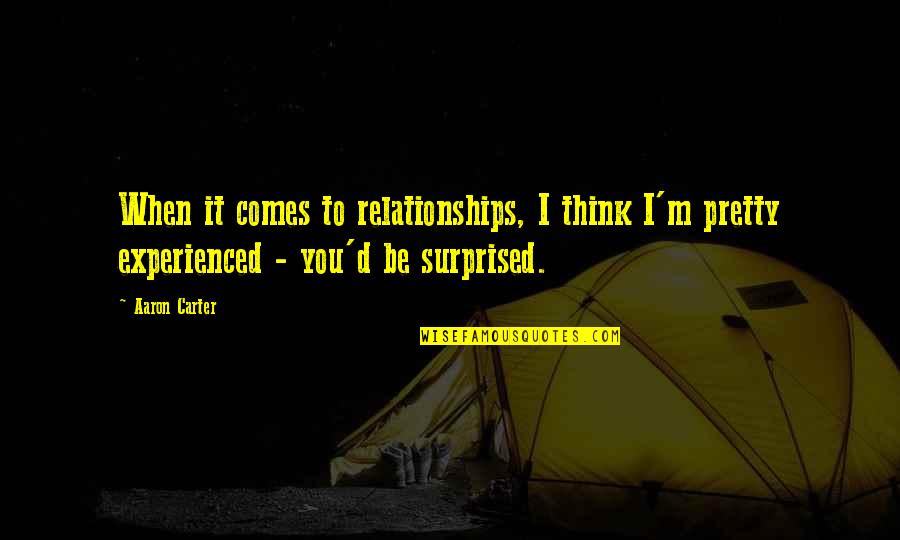 Packing Up My Things Quotes By Aaron Carter: When it comes to relationships, I think I'm