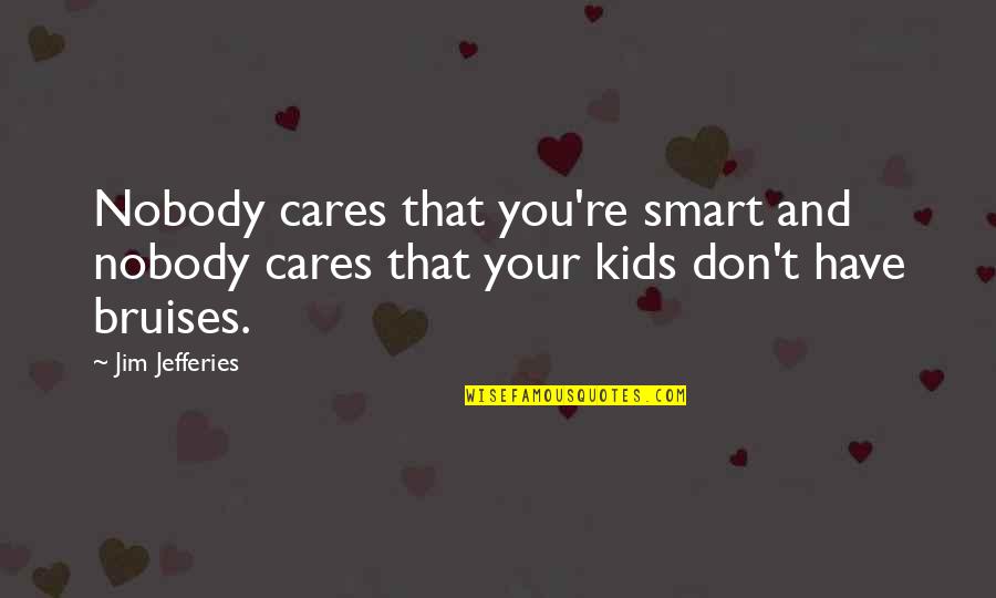 Packingtown Location Quotes By Jim Jefferies: Nobody cares that you're smart and nobody cares