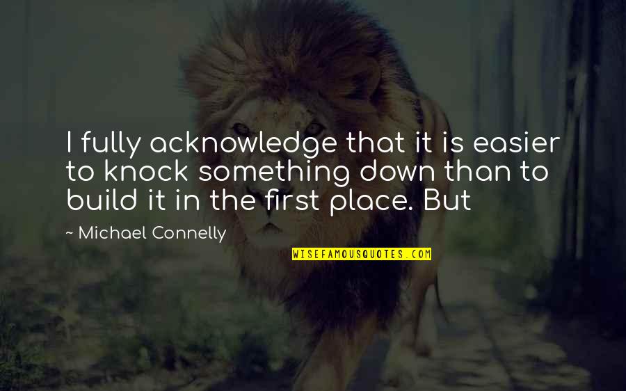 Packingtown Location Quotes By Michael Connelly: I fully acknowledge that it is easier to Packingtown Location Quotes By Michael Connelly: I fully acknowledge that it is easier to