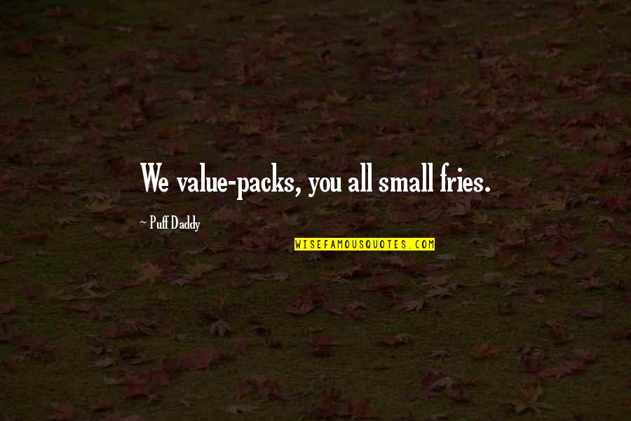 Packs Quotes By Puff Daddy: We value-packs, you all small fries.
