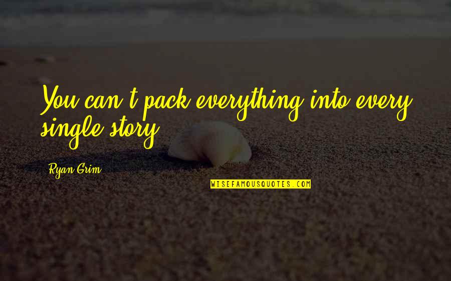 Packs Quotes By Ryan Grim: You can't pack everything into every single story.