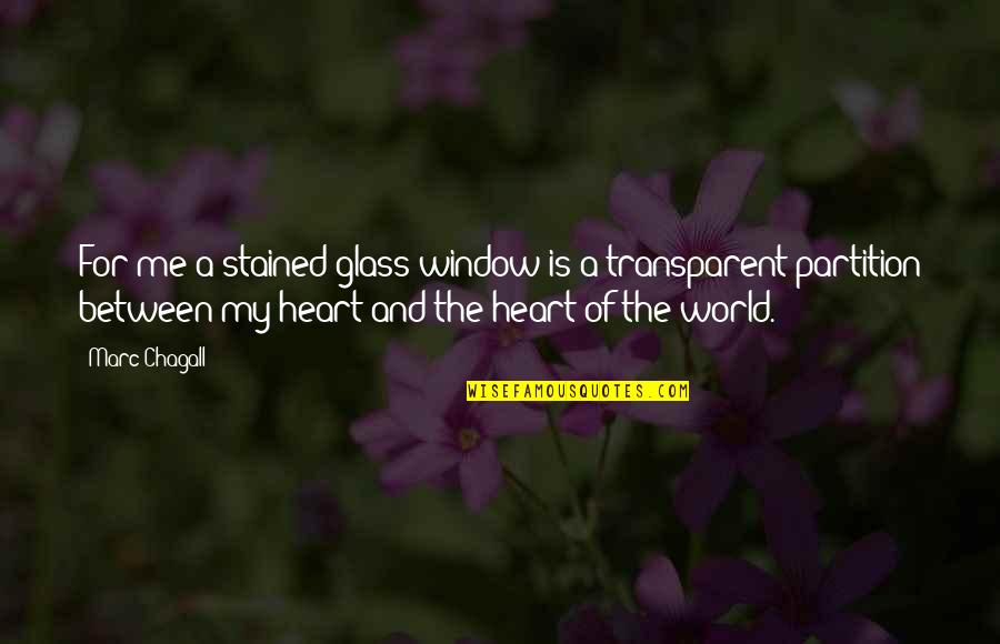 Pacman Love Quotes By Marc Chagall: For me a stained glass window is a