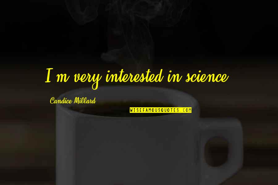 Pacman Quote Quotes By Candice Millard: I'm very interested in science. Pacman Quote Quotes By Candice Millard: I'm very interested in science.