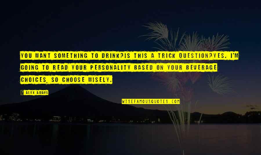 Paco Underhill Why We Buy Quotes By Alex Adams: You want something to drink?Is this a trick
