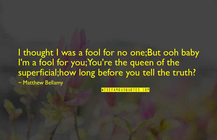 Pacon Corporation Quotes By Matthew Bellamy: I thought I was a fool for no Pacon Corporation Quotes By Matthew Bellamy: I thought I was a fool for no