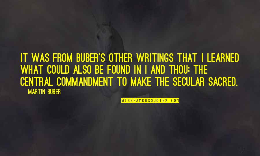 Pacotes Da Quotes By Martin Buber: It was from Buber's other writings that I