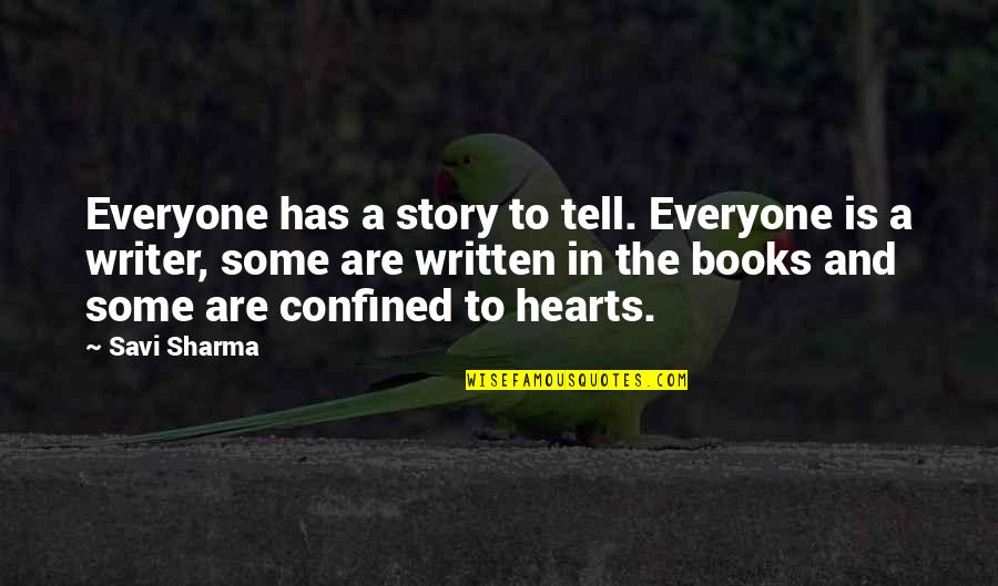 Pacotes Da Quotes By Savi Sharma: Everyone has a story to tell. Everyone is