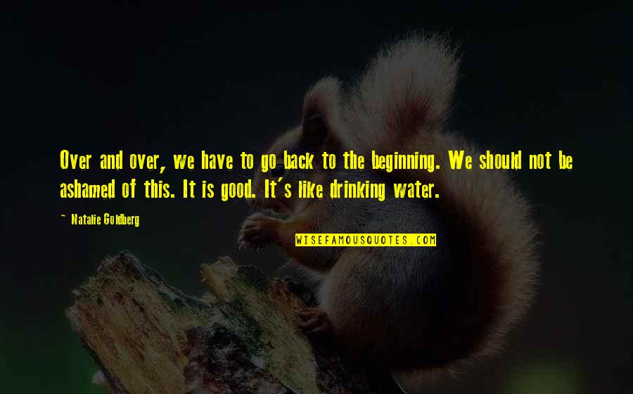 Pacquiao Vs Mayweather Quotes By Natalie Goldberg: Over and over, we have to go back Pacquiao Vs Mayweather Quotes By Natalie Goldberg: Over and over, we have to go back