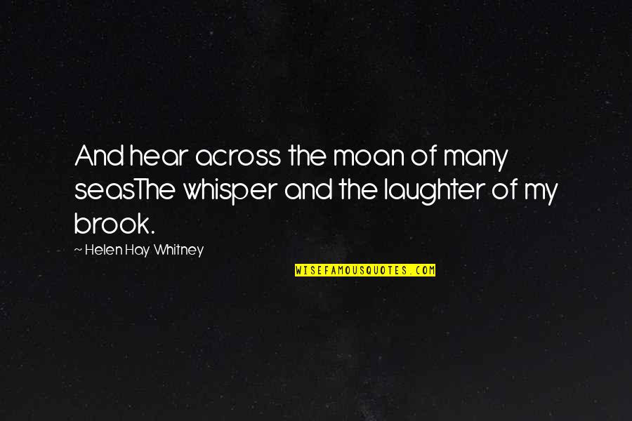Pactos Biblicos Quotes By Helen Hay Whitney: And hear across the moan of many seasThe Pactos Biblicos Quotes By Helen Hay Whitney: And hear across the moan of many seasThe