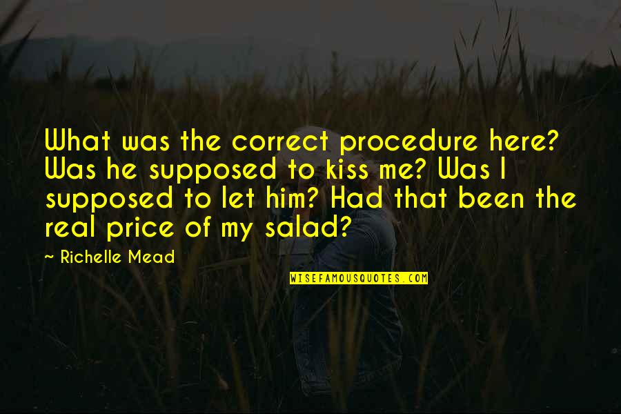 Pacura Style Quotes By Richelle Mead: What was the correct procedure here? Was he