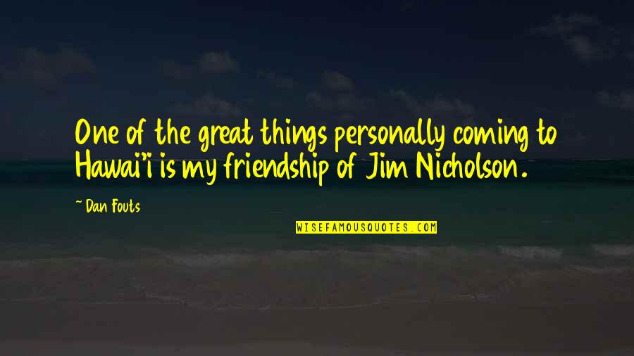 Pacurar Casa Quotes By Dan Fouts: One of the great things personally coming to