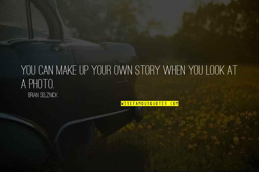 Pacuvius Artwork Quotes By Brian Selznick: You can make up your own story when Pacuvius Artwork Quotes By Brian Selznick: You can make up your own story when