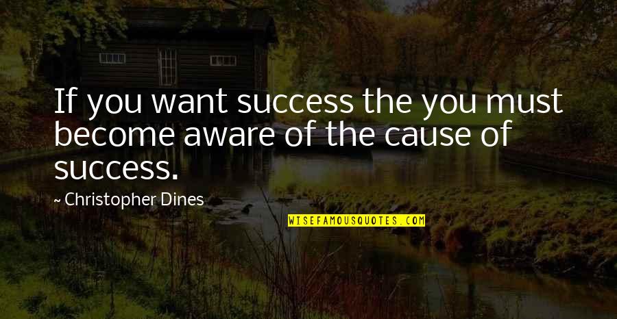 Pacyna Medtronic Quotes By Christopher Dines: If you want success the you must become Pacyna Medtronic Quotes By Christopher Dines: If you want success the you must become