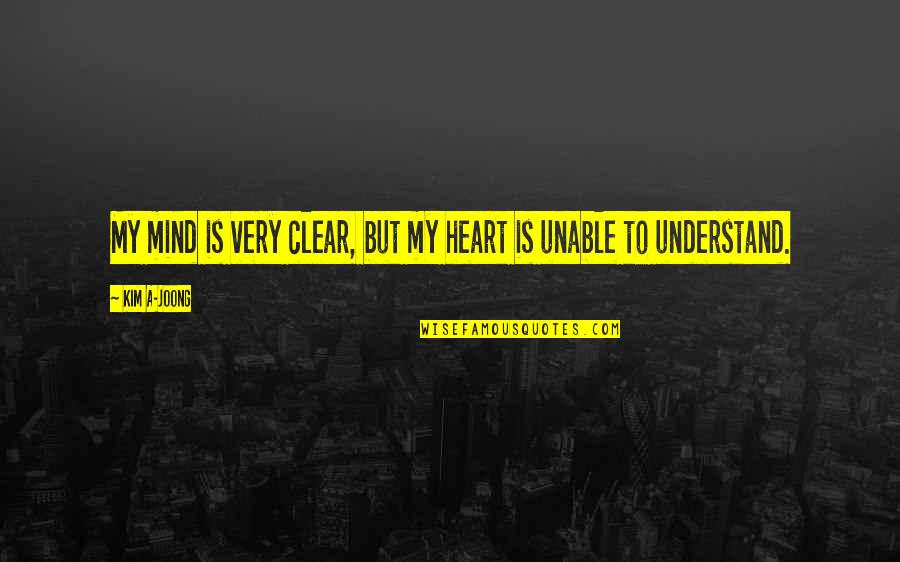 Paczek Z Quotes By Kim A-joong: My mind is very clear, but my heart