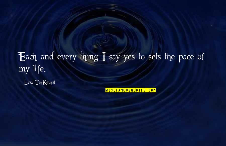 Paczek Z Quotes By Lysa TerKeurst: Each and every thing I say yes to Paczek Z Quotes By Lysa TerKeurst: Each and every thing I say yes to
