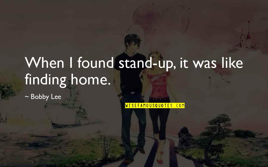 Paczkowski Minnesota Quotes By Bobby Lee: When I found stand-up, it was like finding Paczkowski Minnesota Quotes By Bobby Lee: When I found stand-up, it was like finding