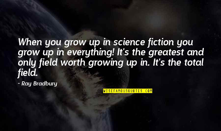 Paczkowski Minnesota Quotes By Ray Bradbury: When you grow up in science fiction you Paczkowski Minnesota Quotes By Ray Bradbury: When you grow up in science fiction you