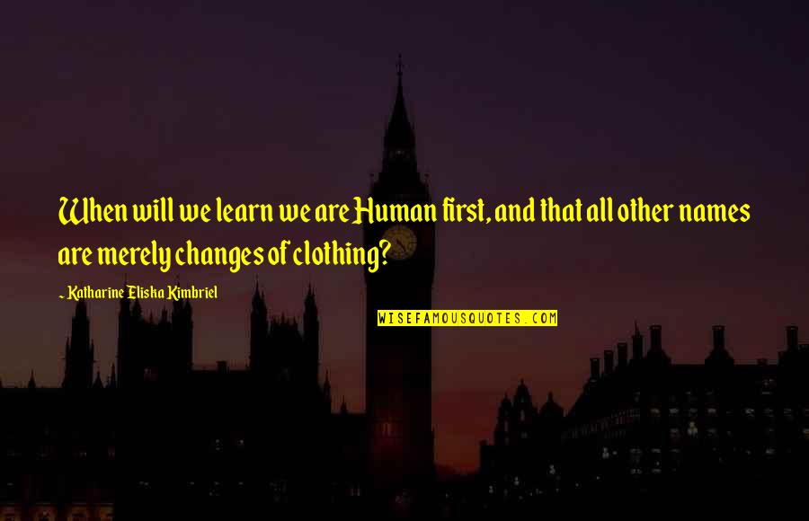Paczyn Quotes By Katharine Eliska Kimbriel: When will we learn we are Human first, Paczyn Quotes By Katharine Eliska Kimbriel: When will we learn we are Human first,